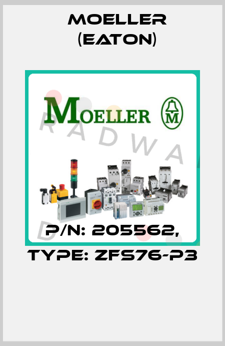 P/N: 205562, Type: ZFS76-P3  Moeller (Eaton)