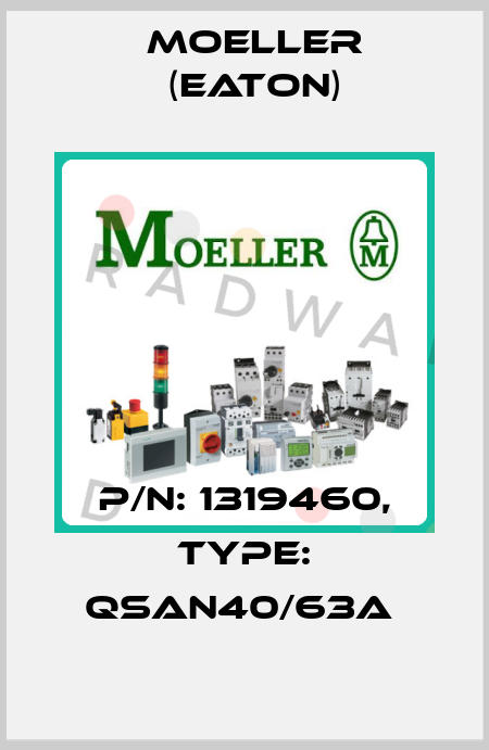 P/N: 1319460, Type: QSAN40/63A  Moeller (Eaton)