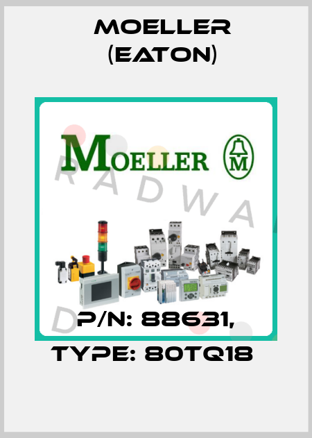 P/N: 88631, Type: 80TQ18  Moeller (Eaton)