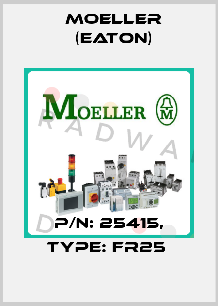 P/N: 25415, Type: FR25  Moeller (Eaton)