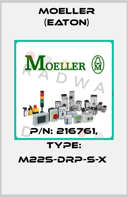 P/N: 216761, Type: M22S-DRP-S-X  Moeller (Eaton)