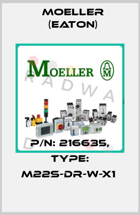 P/N: 216635, Type: M22S-DR-W-X1  Moeller (Eaton)