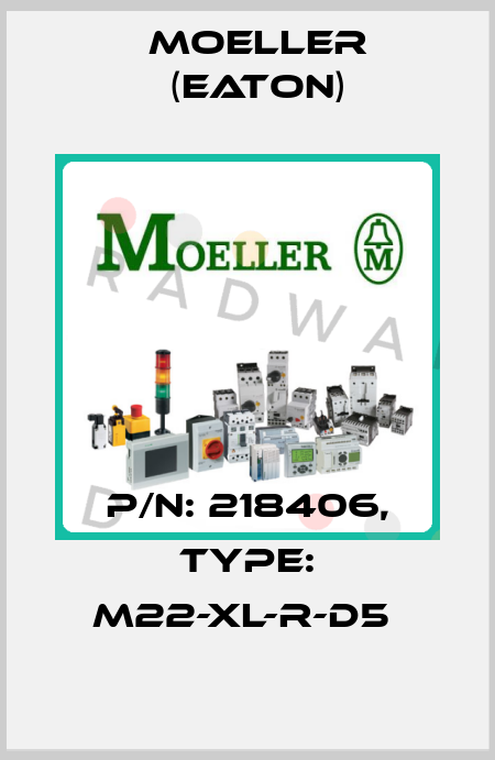 P/N: 218406, Type: M22-XL-R-D5  Moeller (Eaton)