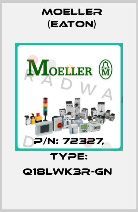 P/N: 72327, Type: Q18LWK3R-GN  Moeller (Eaton)