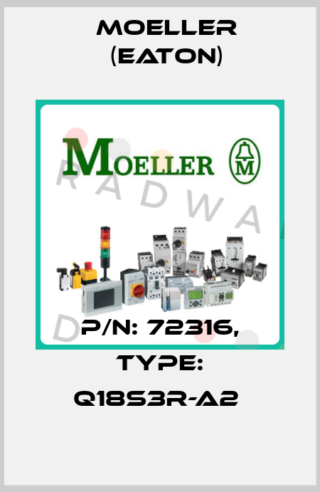 P/N: 72316, Type: Q18S3R-A2  Moeller (Eaton)