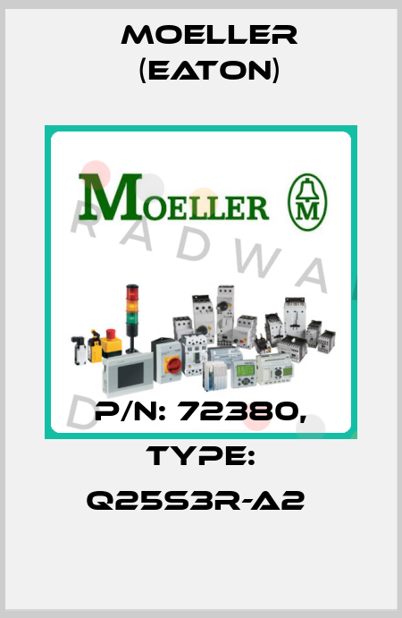 P/N: 72380, Type: Q25S3R-A2  Moeller (Eaton)