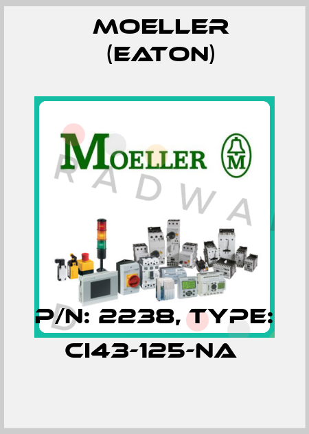 P/N: 2238, Type: CI43-125-NA  Moeller (Eaton)