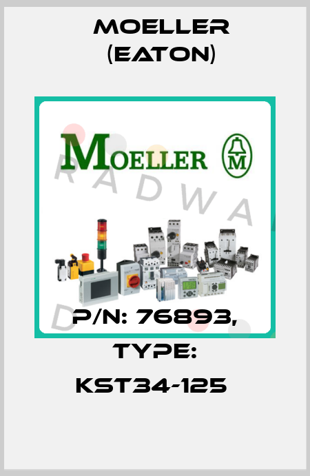 P/N: 76893, Type: KST34-125  Moeller (Eaton)