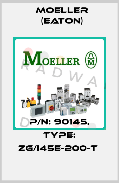 P/N: 90145, Type: ZG/I45E-200-T  Moeller (Eaton)