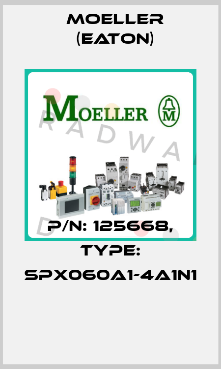 P/N: 125668, Type: SPX060A1-4A1N1  Moeller (Eaton)