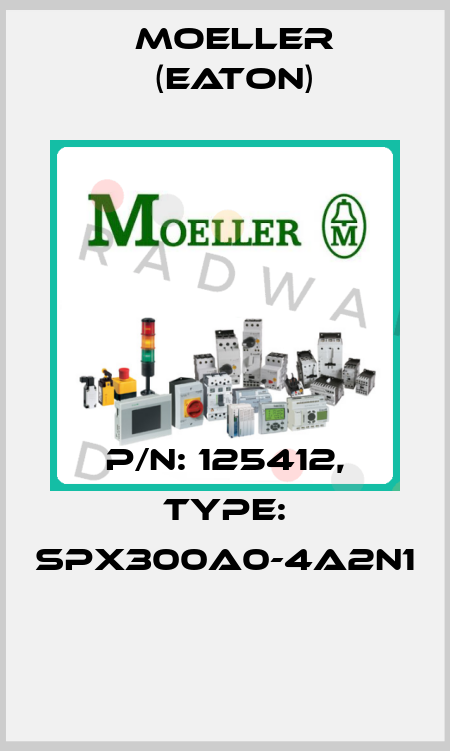 P/N: 125412, Type: SPX300A0-4A2N1  Moeller (Eaton)