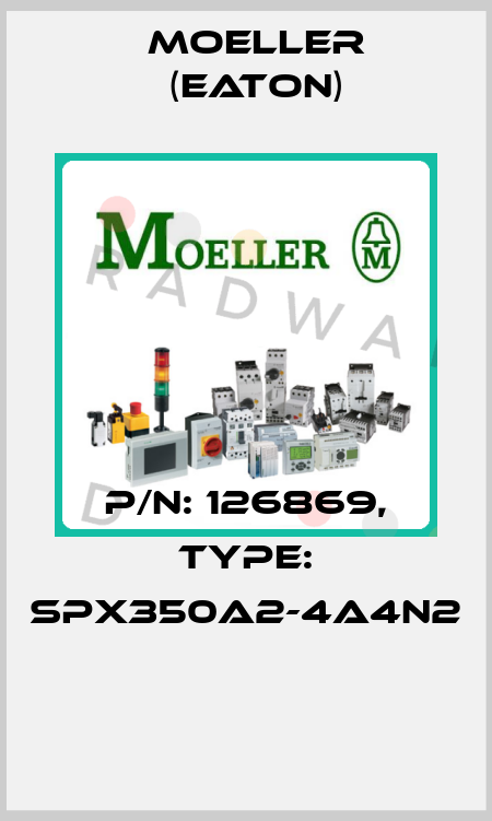 P/N: 126869, Type: SPX350A2-4A4N2  Moeller (Eaton)