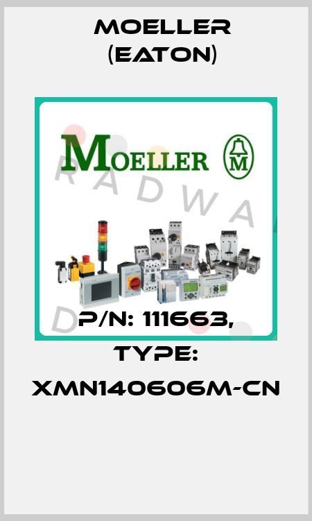 P/N: 111663, Type: XMN140606M-CN  Moeller (Eaton)