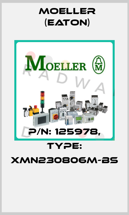P/N: 125978, Type: XMN230806M-BS  Moeller (Eaton)