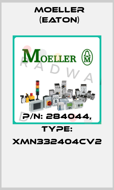 P/N: 284044, Type: XMN332404CV2  Moeller (Eaton)