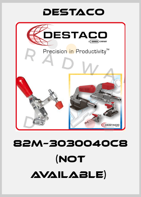 82M–3030040C8 (Not available)  Destaco