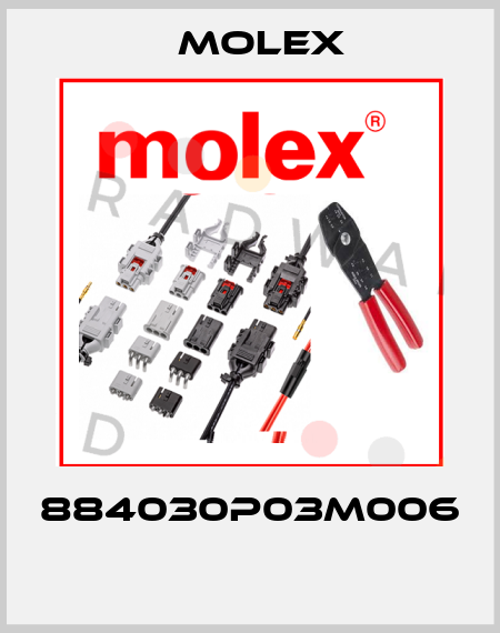 884030P03M006  Molex