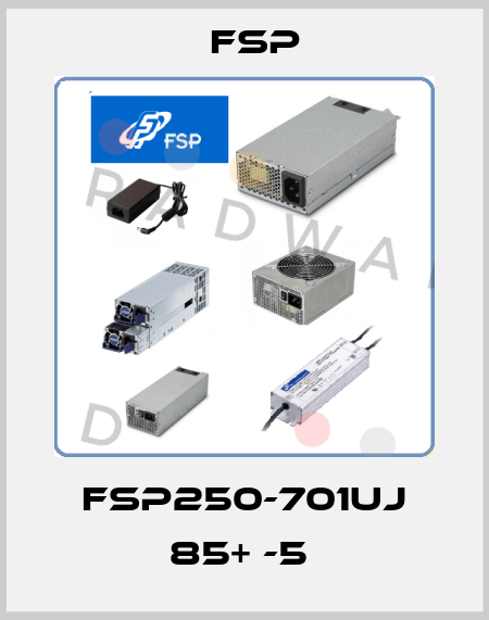 FSP250-701UJ 85+ -5  Fsp