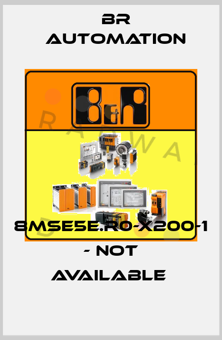 8mse5e.r0-x200-1 - not available  Br Automation