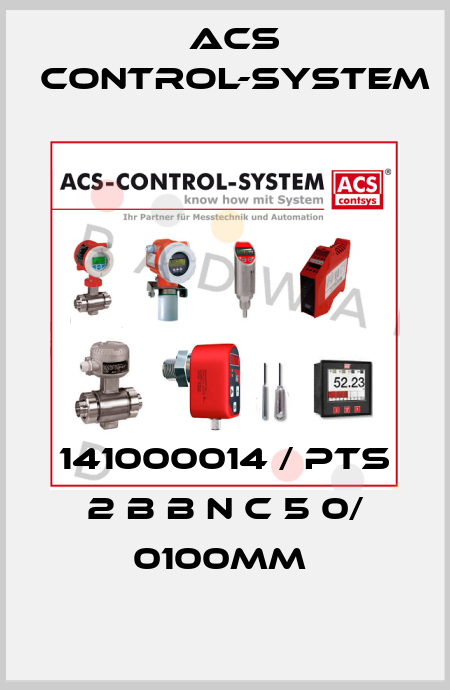 141000014 / PTS 2 B B N C 5 0/ 0100mm  Acs Control-System