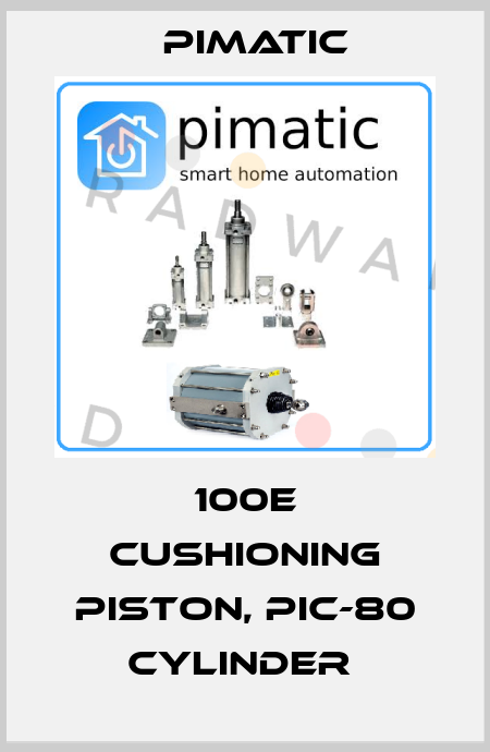 100E CUSHIONING PISTON, PIC-80 CYLINDER  Pimatic