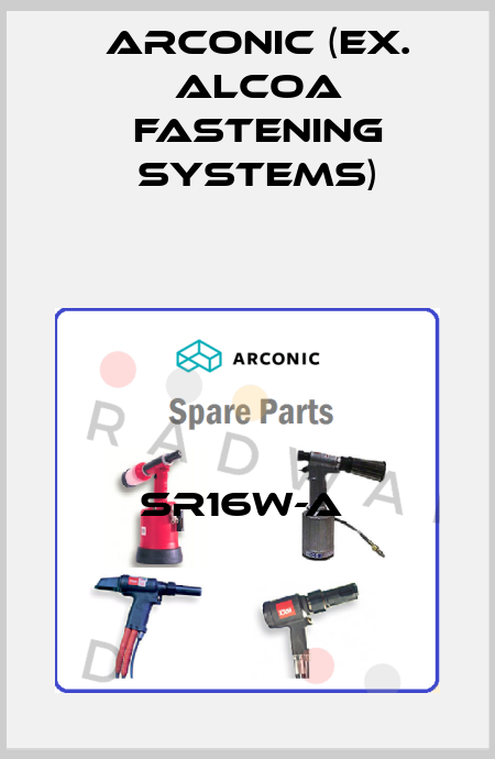SR16W-A  Arconic (ex. Alcoa Fastening Systems)