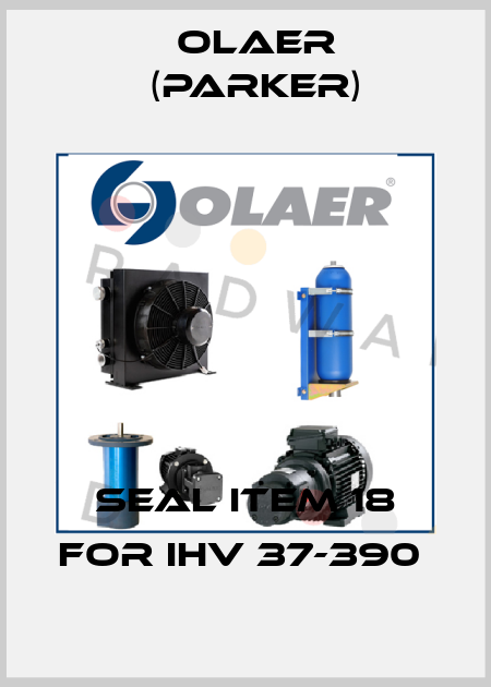SEAL ITEM 18 for IHV 37-390  Olaer (Parker)