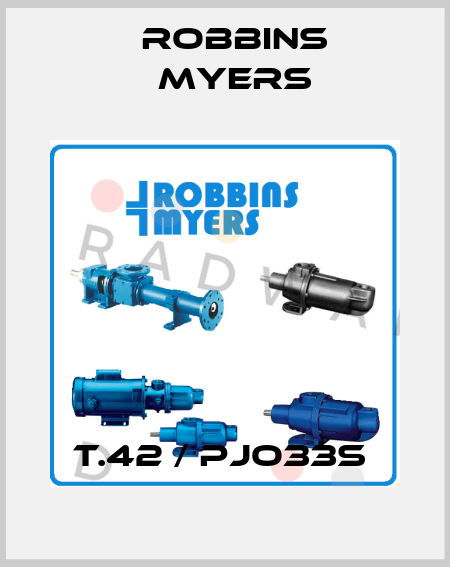 T.42 / PJO33S  Robbins Myers