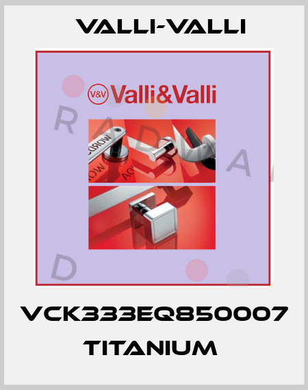 VCK333EQ850007 TITANIUM  VALLI-VALLI