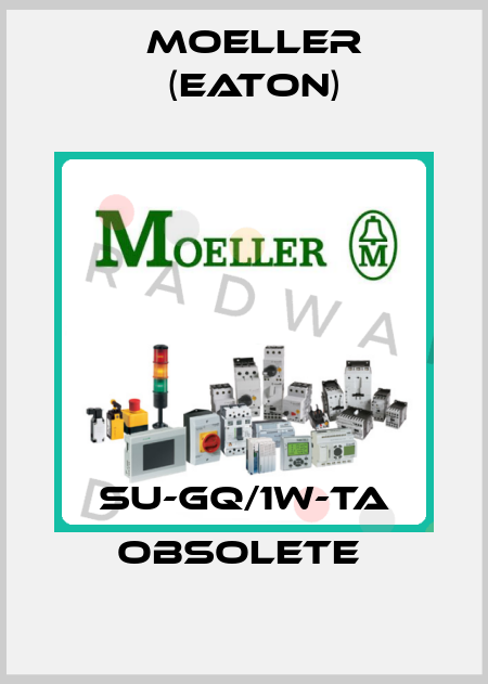 SU-GQ/1W-TA obsolete  Moeller (Eaton)