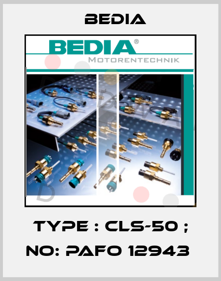 TYPE : CLS-50 ; NO: PAFO 12943  Bedia