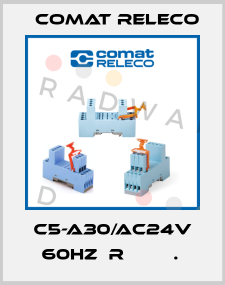 C5-A30/AC24V 60HZ  R         .  Comat Releco