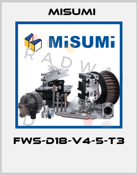 FWS-D18-V4-5-T3  Misumi