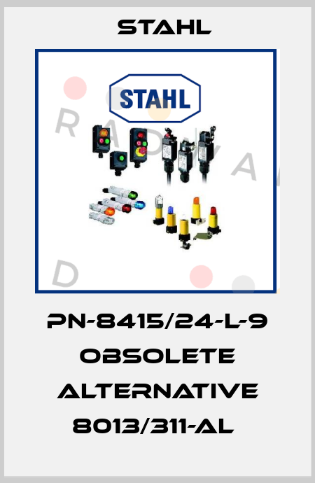 PN-8415/24-L-9 obsolete alternative 8013/311-Al  Stahl