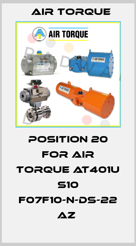 position 20 for AIR TORQUE AT401U S10 F07F10-N-DS-22 AZ  Air Torque