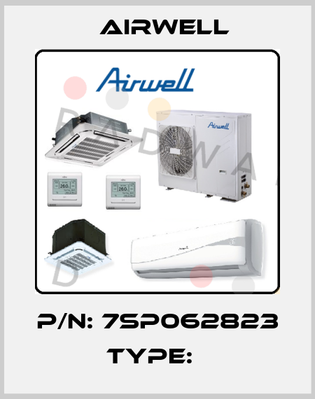 P/N: 7SP062823 Type:   Airwell
