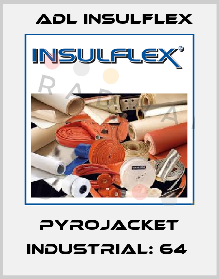 Pyrojacket Industrial: 64  ADL Insulflex