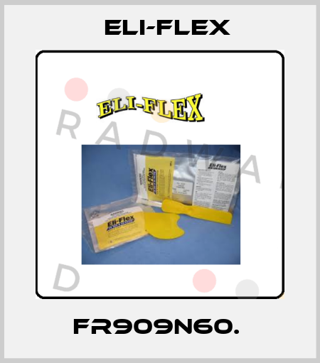 FR909N60.  Eli-Flex