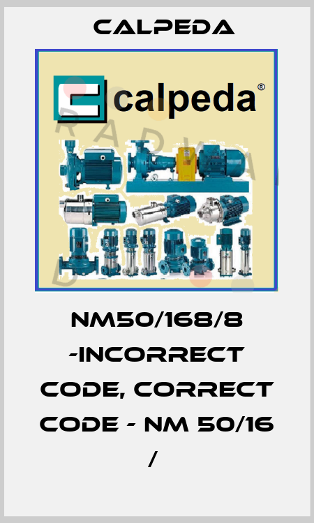 NM50/168/8 -incorrect code, correct code - NM 50/16 В/В  Calpeda