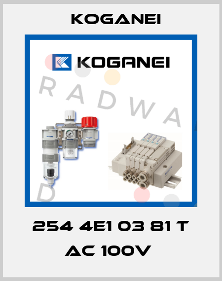 254 4E1 03 81 T AC 100V  Koganei