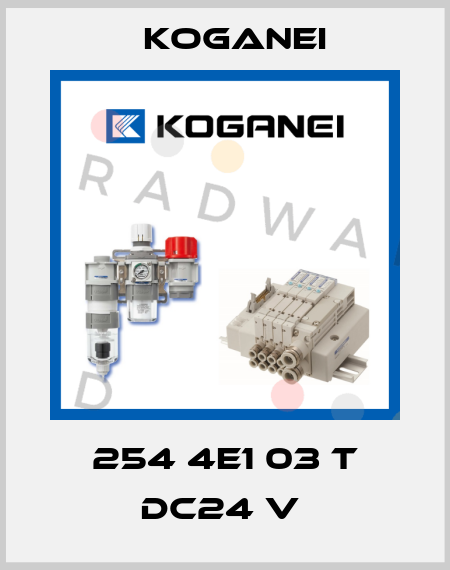 254 4E1 03 T DC24 V  Koganei
