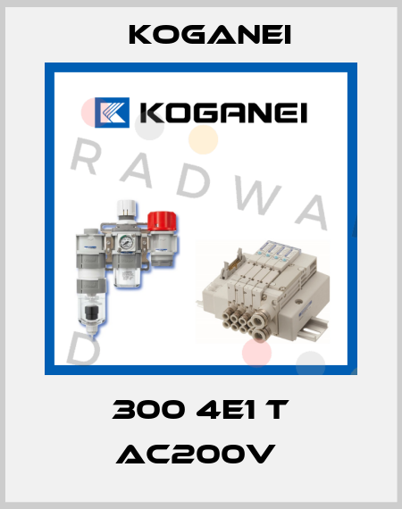 300 4E1 T AC200V  Koganei