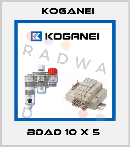 BDAD 10 X 5  Koganei