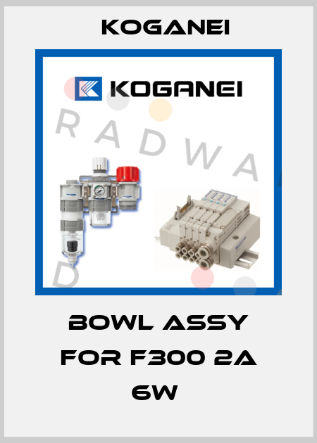 BOWL ASSY FOR F300 2A 6W  Koganei