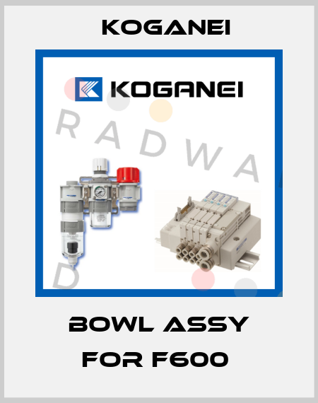 BOWL ASSY FOR F600  Koganei