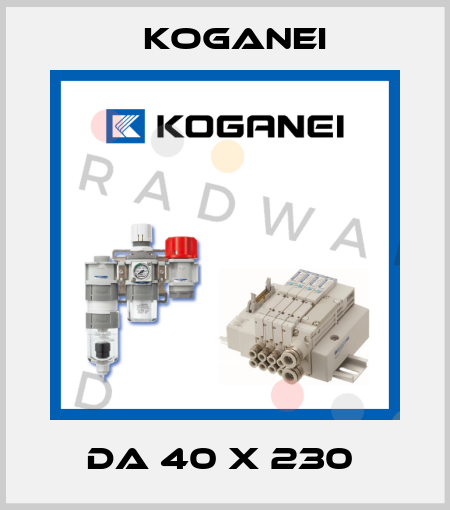 DA 40 X 230  Koganei