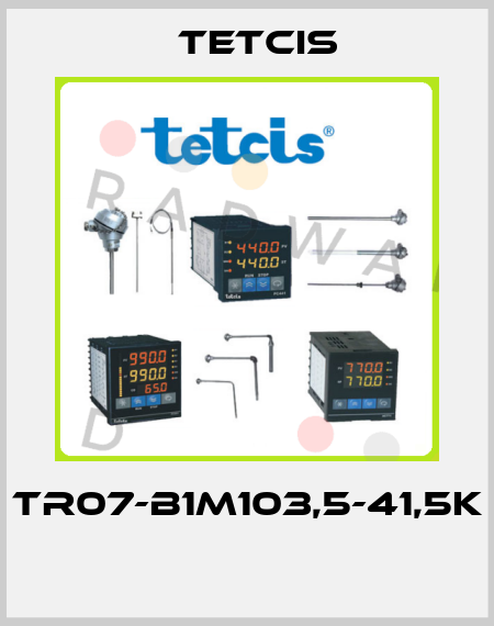 TR07-B1M103,5-41,5K  Tetcis