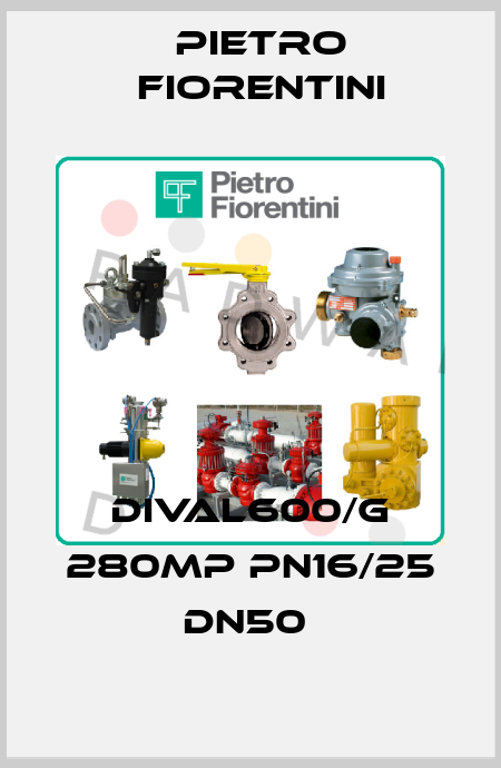 DIVAL600/G 280MP PN16/25 DN50  Pietro Fiorentini