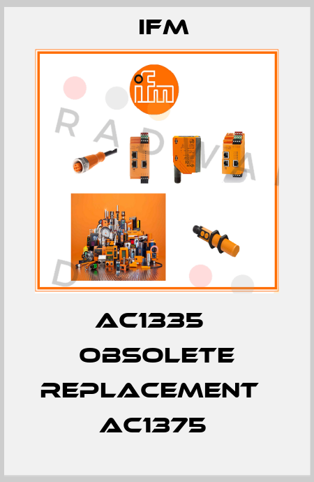 AC1335   OBSOLETE REPLACEMENT   AC1375  Ifm