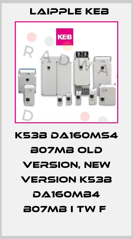 K53B DA160MS4 B07MB old version, new version K53B DA160MB4 B07MB I TW F  LAIPPLE KEB